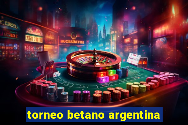 torneo betano argentina